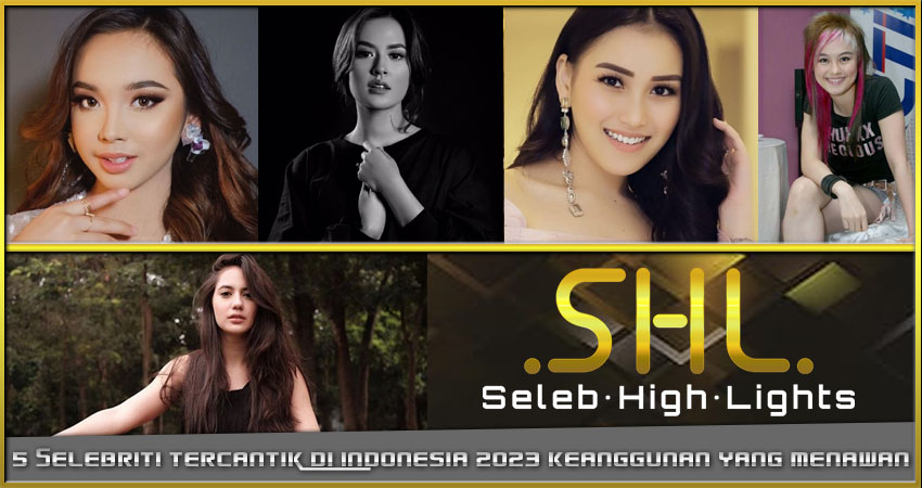 5 Selebriti Tercantik Indonesia 2023: Keanggunan yang Menawan