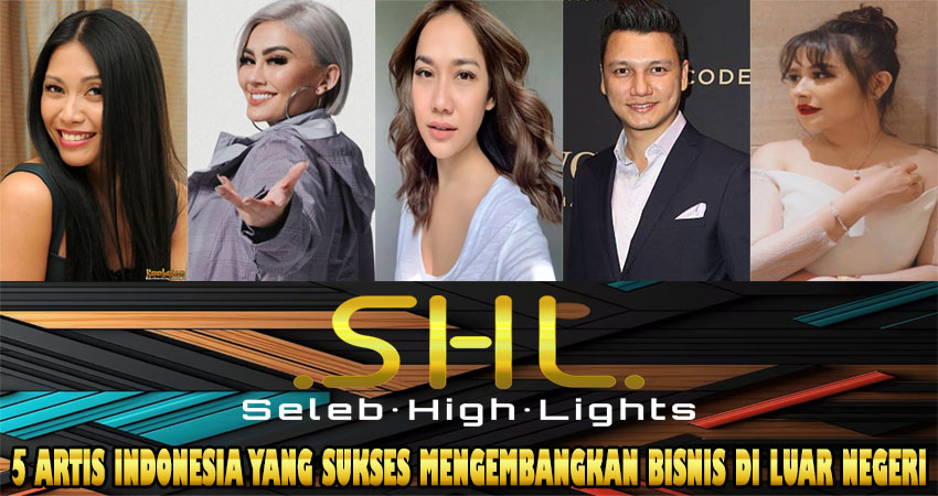 5 Artis Indonesia yang Sukses Mengembangkan Bisnis di Luar Negeri