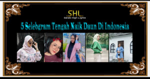 5 Selebgram Tengah Naik Daun Di Indonesia