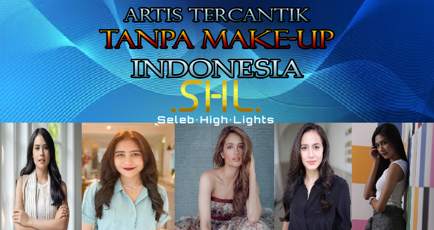 Artis Tercantik Tanpa Makeup Di Indonesia