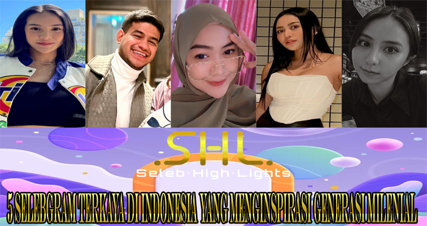 5 Selebgram Terkaya di Indonesia yang Menginspirasi Generasi Milenial