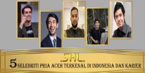 5 Selebriti Pria Aceh