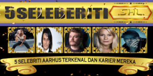 5 Selebriti Aarhus Terkenal