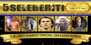 5 Selebriti Kharkov