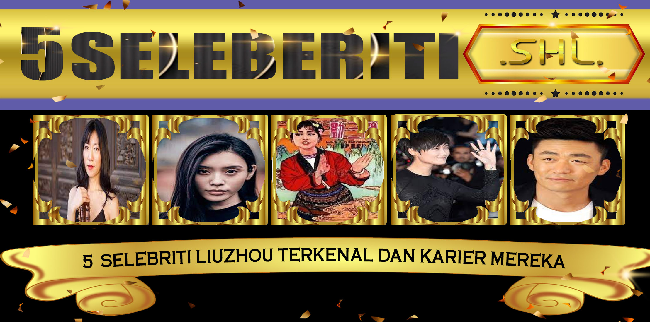 5 Selebriti Liuzhou Terkenal