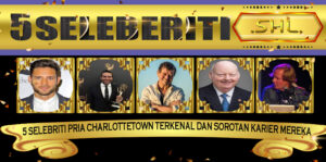 5 Selebriti Pria Charlottetown