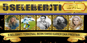 5 Selebriti Terkenal Bern