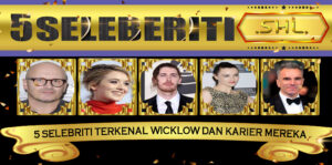 5 Selebriti Terkenal Wicklow