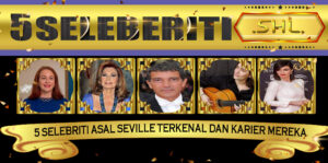 5 Selebriti Asal Seville