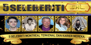 5 Selebriti Montreal Terkenal