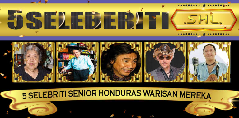 5 Selebriti Senior Honduras Warisan Mereka