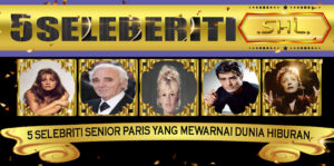 5 Selebriti Senior Paris