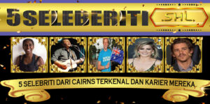 5 Selebriti dari Cairns