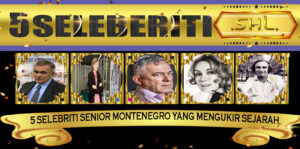 5 Selebriti Senior Montenegro