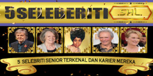 5 Selebriti Senior Terkenal