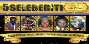 5 Selebriti Senior Vanuatu