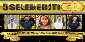 5 Selebriti Senior Maladewa